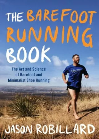get [PDF] Download The Barefoot Running Book: The Art and Science of Barefoot and Minimalist Shoe