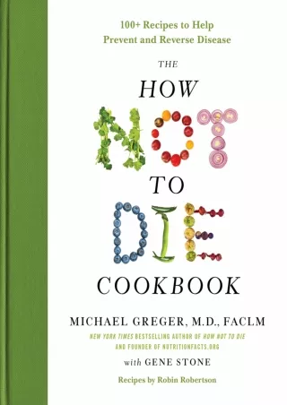 Read ebook [PDF] The How Not to Die Cookbook: 100  Recipes to Help Prevent and Reverse Disease