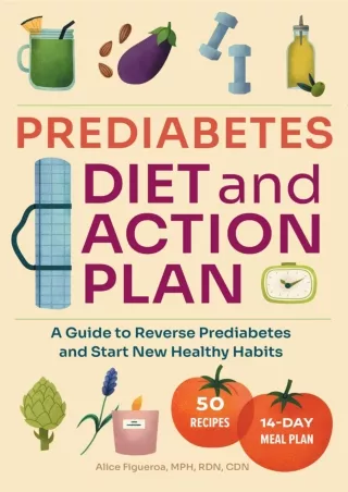 PDF_ Prediabetes Diet and Action Plan: A Guide to Reverse Prediabetes and Start New
