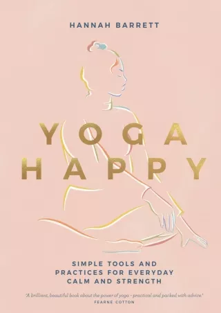 [PDF READ ONLINE] Yoga Happy: Simple Tools and Practices for Everyday Calm & Strength