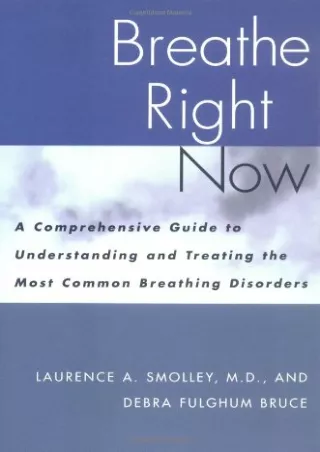 Download Book [PDF] Breathe Right Now: A Comprehensive Guide to Understanding and Treating the