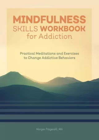 Read ebook [PDF] Mindfulness Skills Workbook for Addiction: Practical Meditations and Exercises