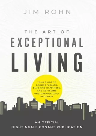 DOWNLOAD/PDF The Art of Exceptional Living: Your Guide to Gaining Wealth, Enjoying