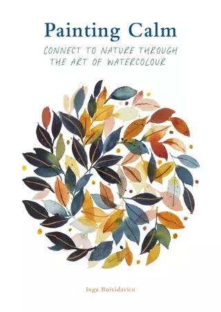 PDF_ Painting Calm: Connect to nature through the art of watercolour