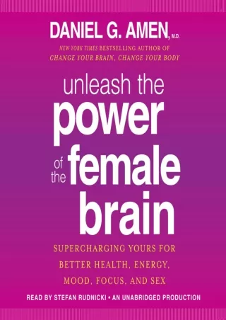READ [PDF] Unleash the Power of the Female Brain: Supercharging Yours for Better Health,