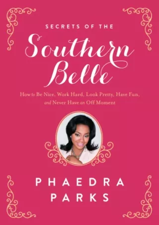 Download Book [PDF] Secrets of the Southern Belle: How to Be Nice, Work Hard, Look Pretty, Have