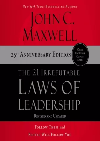 [READ DOWNLOAD] The 21 Irrefutable Laws of Leadership: 25th Anniversary: Follow Them and