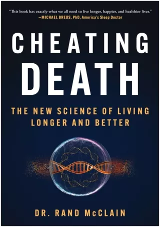 [PDF READ ONLINE] Cheating Death: The New Science of Living Longer and Better