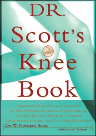 [PDF READ ONLINE] Dr. Scott's Knee Book: Symptoms, Diagnosis, and Treatment of Knee Problems