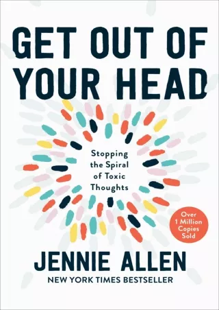 DOWNLOAD/PDF Get Out of Your Head: Stopping the Spiral of Toxic Thoughts
