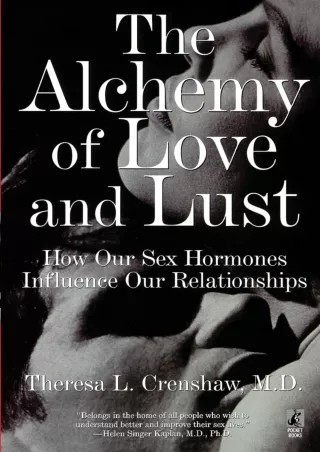 [PDF READ ONLINE] The Alchemy of Love and Lust: How Our Sex Hormones Influence Our Relationships