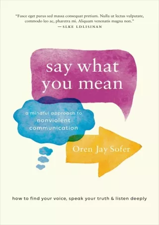 [PDF READ ONLINE] Say What You Mean: A Mindful Approach to Nonviolent Communication