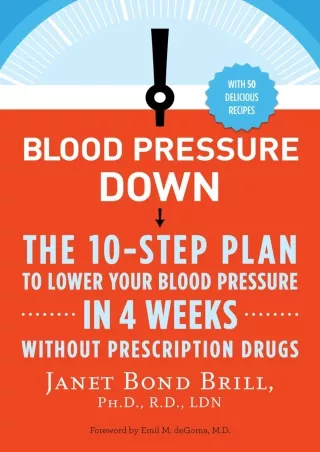 [PDF READ ONLINE] Blood Pressure Down: The 10-Step Plan to Lower Your Blood Pressure in 4