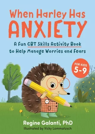 Download Book [PDF] When Harley Has Anxiety: A Fun CBT Skills Activity Book to Help Manage Worries