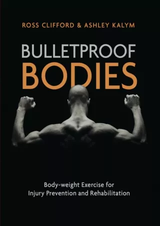 [PDF READ ONLINE] Bulletproof Bodies: Body-weight Exercise for Injury Prevention and