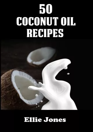 [PDF READ ONLINE] 50 Coconut Oil Recipes