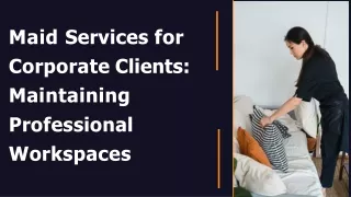 Maid Services for Corporate Clients: Maintaining Professional Workspaces