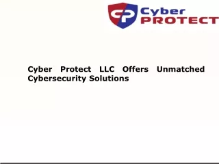 Cyber Protect LLC Offers Unmatched Cybersecurity Solutions