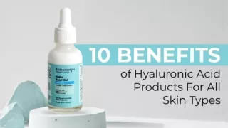 10 Benefits Of Hyaluronic Acid Products For All Skin Types