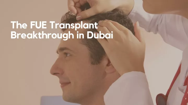 the fue transplant breakthrough in dubai