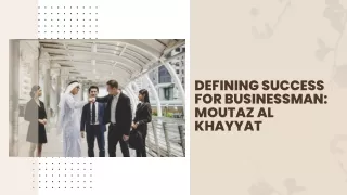 Moutaz Al Khayyat: A Visionary Leader Who Redefines Business Success