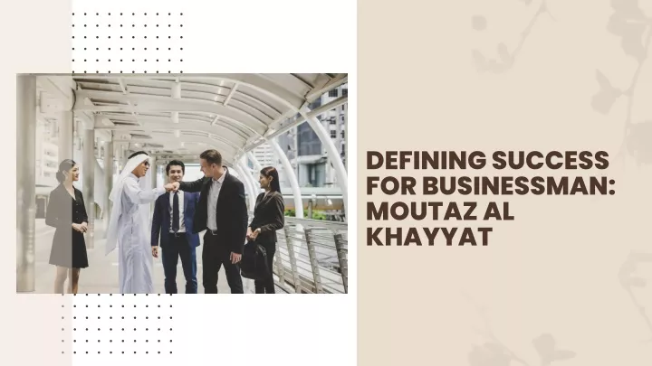 defining success for businessman moutaz al khayyat