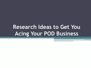 Research Ideas to Get You Acing Your POD Business