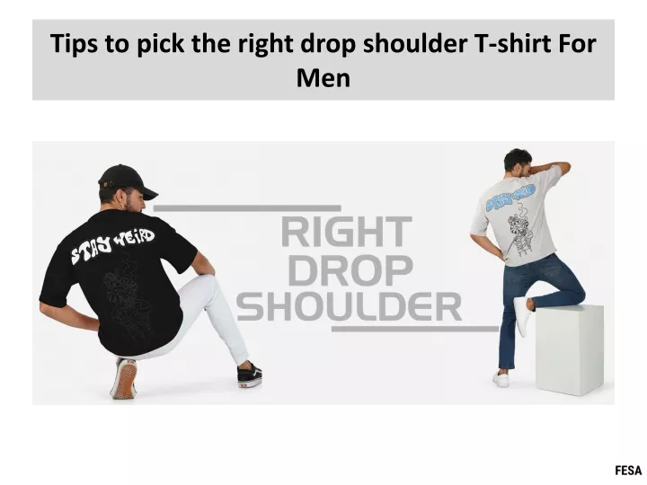 tips to pick the right drop shoulder t shirt for men