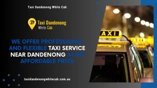 We Offer Professional and Flexible Taxi Service Near Dandenong at an Affordable Price