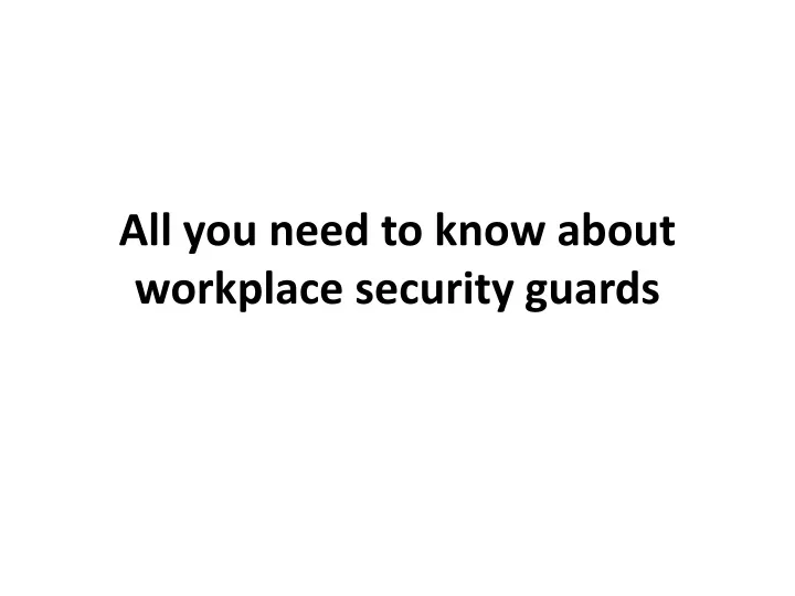 all you need to know about workplace security guards