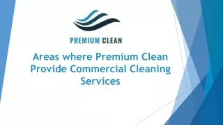 Areas where Premium Clean Provide Commercial Cleaning Services