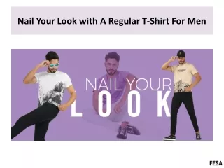 Nail Your Look with A Regular T-Shirt For Men