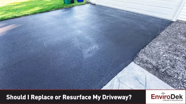 should i replace or resurface my driveway