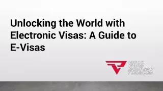 Unlocking the WorldUnlocking the World with Electronic Vis with Electronic Visas