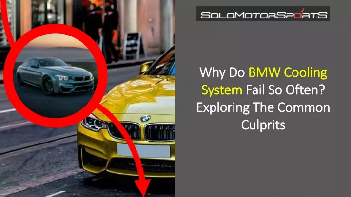 why do bmw cooling system fail so often exploring