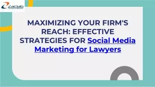 MAXIMIZING YOUR FIRM'S REACH EFFECTIVE STRATEGIES FOR Social Media Marketing for Lawyers