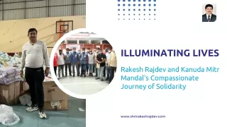 Illuminating Lives Rakesh Rajdev and Kanuda Mitr Mandal's Compassionate Journey of Solidarity