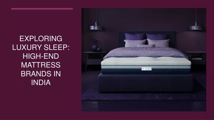 exploring luxury sleep high end mattress brands in india