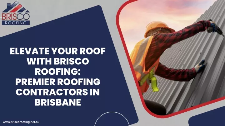 elevate your roof with brisco roofing premier