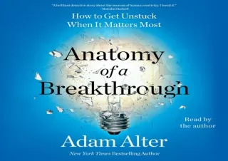 [EPUB] DOWNLOAD Anatomy of a Breakthrough: How to Get Unstuck When It Matters Most