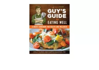Ebook download Guys Guide to Eating Well A Mans Cookbook for Health and Wellness