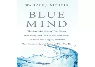 FREE READ (PDF) Blue Mind: The Surprising Science That Shows How Being near, in, on, or under Water Can Make You Happier