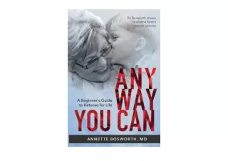 PDF read online ANYWAY YOU CAN Doctor Bosworth Shares Her Moms Cancer Journey A