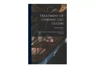 Download Treatment of Chronic Leg Ulcers A Practical Guide to Its Symptomatology