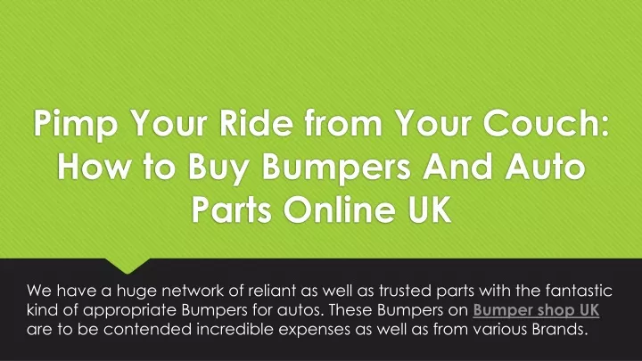 pimp your ride from your couch how to buy bumpers and auto parts online uk