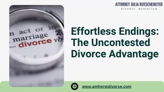 Effortless Endings The Uncontested Divorce Advantage