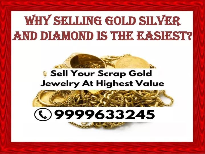 why selling gold silver and diamond is the easiest