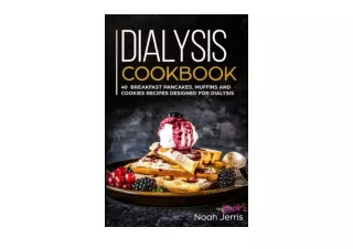 Ebook download Dialysis Cookbook 40 Breakfast Pancakes Muffins and Cookies recip