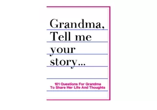 Ebook download Grandma Tell Me Your Story 101 Questions For Grandma To Share Her