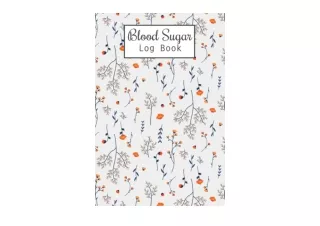 PDF read online Blood Sugar Log Book Weekly Blood Sugar Diary Enough For 106 Wee